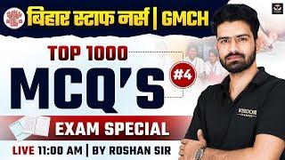 BIHAR STAFF NURSE 2025 | BIHAR STAFF NURSE GMCH TOP 1000 EXAM SPECIAL MCQs #4 | ROSHAN SIR