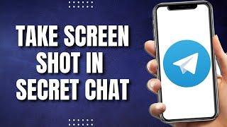 How To Take Screenshot In Telegram Secret Chat (Latest)