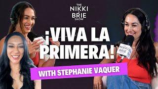 ¡Viva La Primera! with Stephanie Vaquer | The Nikki and Brie Show