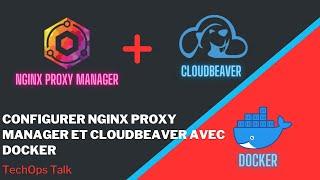 Configurer CloudBeaver et Nginx Proxy Manager avec Docker