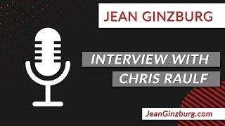 CHRIS RAULF INTERVIEW | FEATURING JEAN GINZBURG