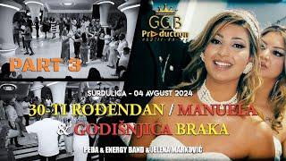 30-TI ROĐENDAN - MANUELA & GODIŠNJICA BRAKA / 04 AVGUST 2024 / PART 3 (G.G.B PRODUCTION ® 4K)