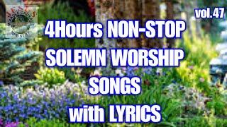 4hours NON-STOP SOLEMN WORSHIP SONGS with lyrics v47| Jmcim