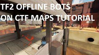 TF2 Offline Bots on CTF maps | Team Fortress 2 Tutorial