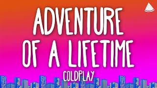 Coldplay - Adventure Of A Lifetime (Lyrics)