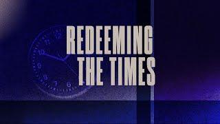 Sunday 2nd Service - Redeeming the Times (Ephesians 5:1-16)