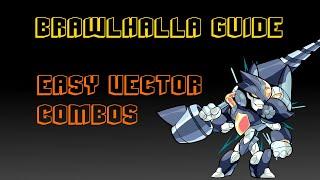 Brawlhalla Guide | Easy Vector Combos