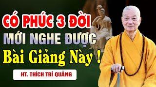 Ai Có PHÚC Lắm Mới Nghe Được LỜI NHẮN NHỦ Qua Bài Giảng Rất Ý Nghĩa Này Của Thầy Thích Trí Quảng.