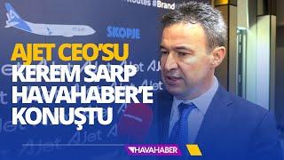 AJet CEO’su Kerem Sarp HavaHaber’e konuştu. AJet’in rötarlarla anılmasının önüne geçeceğiz