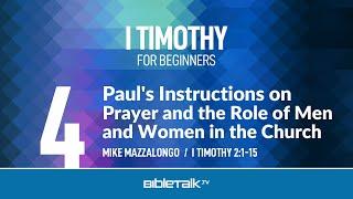 Paul's Instructions on Prayer and the Role of Men and Women in the Church (I Timothy 2)