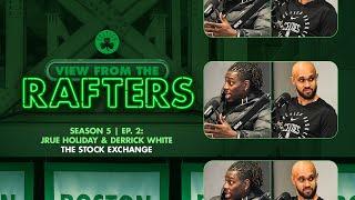 Derrick White & Jrue Holiday: The Stock Exchange | View From The Rafters