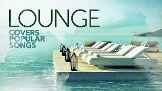 LOUNGE Covers Popular Songs 2023