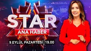 Nazlı Çelik ile Star Ana Haber 9 Eylül Pazartesi 19:00'da Star'da...