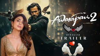 AWARAPAN 2 Movie Update | Emraan Hashmi | Shriya Saran | Mohit Suri | Emraan Hasmi Upcoming Movie