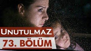 Unutulmaz 73. Bölüm @unutulmaz