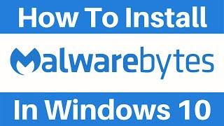 How To Install Malwarebytes Free In Windows 10 And Run Your First Scan