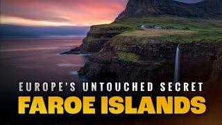 Faroe Islands: Europe’s Untouched Secret