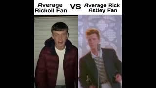 Average Rick Astley Fan VS Enjoyer