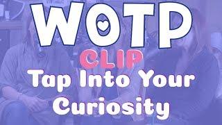 Tap Into Your Curiosity - CLIP - Wife of the Party Podcast # 68