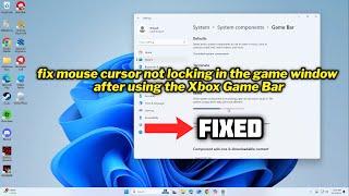 (FIXED) mouse cursor not locking in the game window after using the Xbox Game Bar