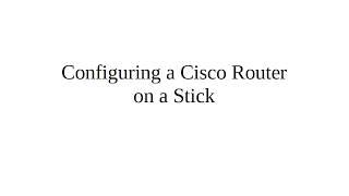 Configuring a Cisco Router on a Stick