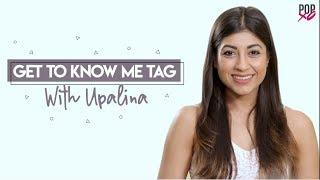 Get To Know Me Tag With Upalina - POPxo