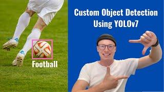 Custom Object Detection Using YOLOv7 & Python  | Coding Tutorial