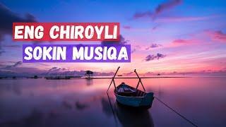 Eng Chiroyli Sokin Musiqa, 99 Foyiz Tinchlantiruvchi va Kayfiyatni Kutaruvchi Musiqa