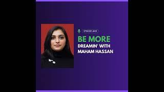 Be More Dreamin' with Maham Hassan