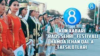 Kun xabari -  "Raqs sehri" festivali hamda ichan qal'a tafsilotlari