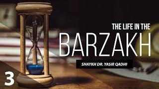 The Life in The Barzakh #3: The Angel of Death &  The Trial of The Grave | Shaykh Dr. Yasir Qadhi