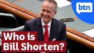 Who is Bill Shorten? Leader of the Australian Labor Party - BTN Election 2019