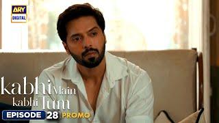 New! Kabhi Main Kabhi Tum Episode 28 | Promo | Fahad Mustafa | Hania Aamir | ARY Digital