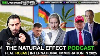 The Natural Effect Podcast w/ Natch | Feat. Rojas: The Future Of International Immigration in 2025