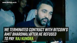 We terminated contract with Bitcoins Amit Bhardwaj after he refused to pay Raj Kundra