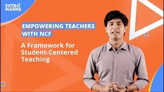 Empowering Teachers with NCF | NCF Explained