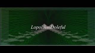 Lopolik - Doleful [Extended]