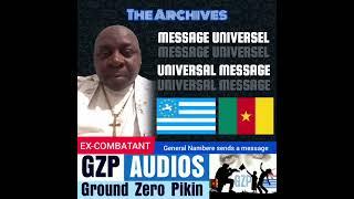 EX-COMBATANT | MESSAGE UNIVERSEL PAR LE GENERAL NAMBERE | AMBAZONIA LIBERATION