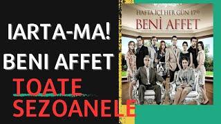 Iarta-ma!  ( Beni Affet ) - TOATE SEZOANELE | Rezumat