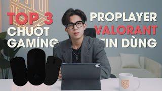 TOP 3 CHUỘT GAMING CHO VALORANT | Các Proplayer tin dùng