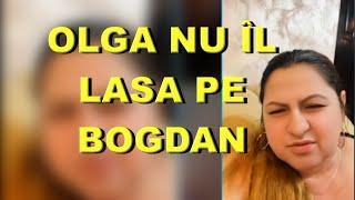 OLGA DE LA STREHAIA NU ÎL LASA PE BOGDAN