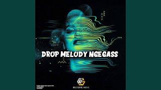 DROP MELODY NGEGASS