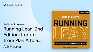 Running Lean, 2nd Edition: Iterate from Plan A… by Ash Maurya · Audiobook preview