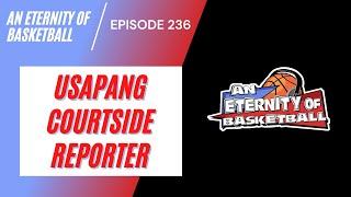 An Eternity of Basketball Episode 236: Usapang Courtside Reporter