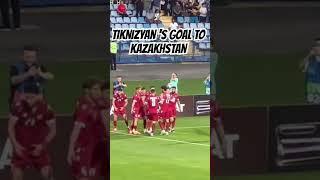 Tiknizyan’s goal to Kazakhstan / Гол Тикнизяна Казахстану / Նաիր Տիկնիզյանի գոլը Ղազախստանին 