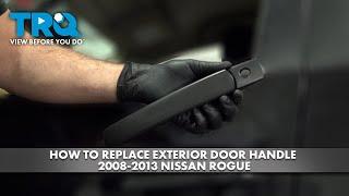 How to Replace Exterior Front Door Handle 2008-2013 Nissan Rogue