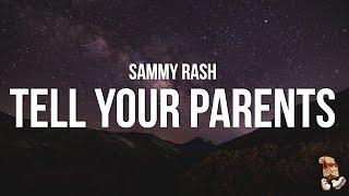 sammy rash - tell your parents (Lyrics)