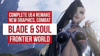 BLADE & SOUL: FRONTIER WORLD - The UE4 Remaster You NEED To See! Seriously!