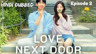 Pride And Prejudice Episode 2 Hindi Dubbed || Korean Drama Hindi Dubbed || Love Next Door Hindi ||