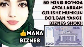 2023-Yilda 50 Ming Soʻmga Ayollar Uchun Biznesni Zoʻr